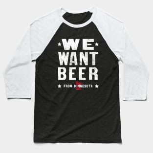 We Want Beer From Minnesota Baseball T-Shirt